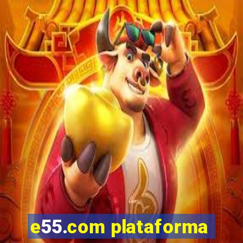 e55.com plataforma